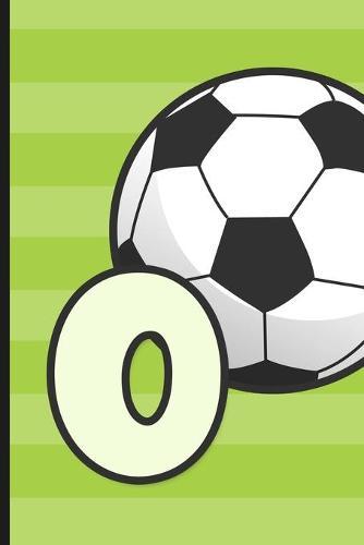 O: Soccer Monogram Letter O Initial Notebook - 6  x 9  - 120 pages, Wide Ruled- Sports, Athletic, Futbol