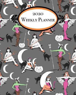 2020 Weekly Planner: Halloween pinups 1 year weekly planner with monthly calendar pages and pages for notes and contacts