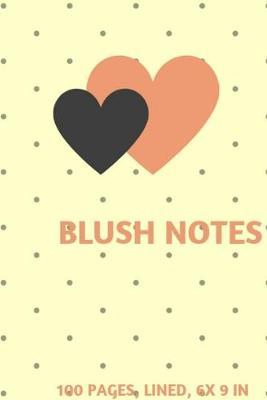Blush Notes: Journal, Diary (100 Pages, Lined, 6 x 9)