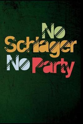 No Schlager No Party: Schlager Popmusik Musik Sanger Lied Hit Geschenk (6 x9 ) Punktraster Notizbuch zum Reinschreiben