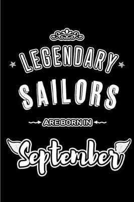 Legendary Sailors are born in September: Blank Lined Sailor Journal Notebooks Diary as Appreciation, Birthday, Welcome, Farewell, Thank You, Christmas, Graduation gifts. for workers & friends. Alternative to B-day present Ca