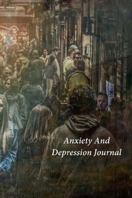 Anxiety And Depression Journal: A Journal and Coloring Book With Prompts
