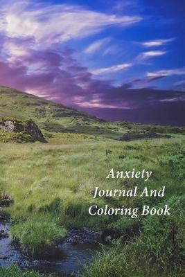 Anxiety Journal And Coloring Book: A Journal and Coloring Book With Prompts