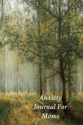 Anxiety Journal For Moms: A Journal and Coloring Book With Prompts