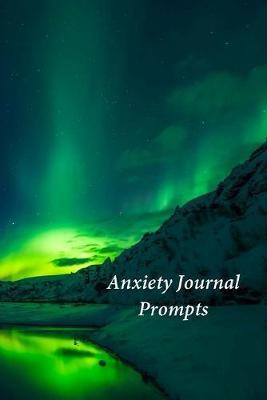 Anxiety Journal Prompts: A Journal and Coloring Book With Prompts