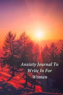Anxiety Journal To Write In For Women: A Journal and Coloring Book With Prompts