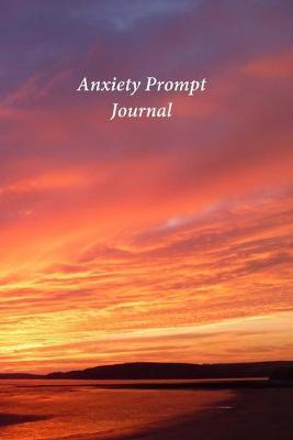 Anxiety Prompt Journal: A Journal and Coloring Book With Prompts