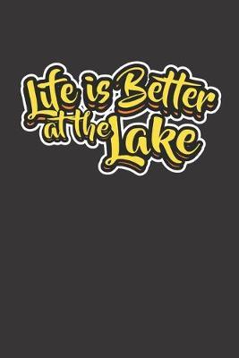 Life Is Better At The Lake: Boating Fishing Journal Notebook Notepad Dad Men 6x9  Lined