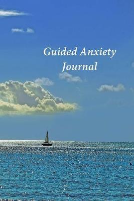 Guided Anxiety Journal: A Journal and Coloring Book With Prompts