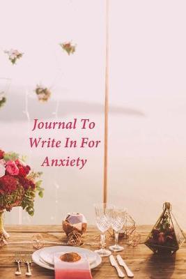 Journal To Write In For Anxiety: A Journal and Coloring Book With Prompts