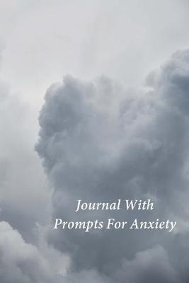 Journal With Prompts For Anxiety: A Journal and Coloring Book With Prompts