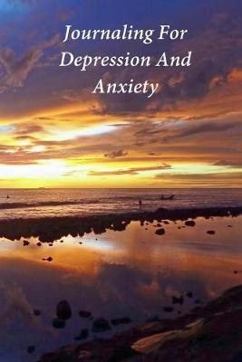 Journaling For Depression And Anxiety: A Journal and Coloring Book With Prompts