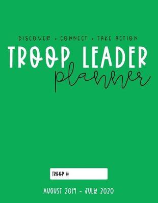 Troop Leader Planner: A Must-Have Organizer For All Troop Levels, 2019-2020