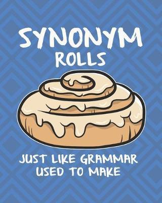 Synonym Rolls Just Like Grammar Used to Make: Funny Literary Planner for Bookworms