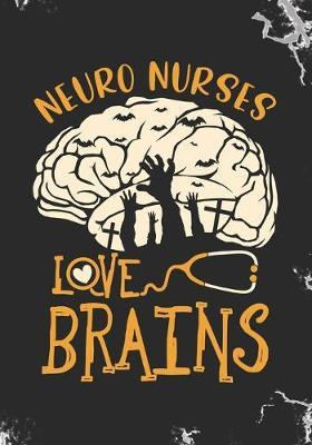 Neuro Nurses Love Brains: Blank Lined Journal Notebook for RN Neurology Nurses, Neuroscience Nurse, and neurological Nurse practitioners Halloween Trick or Treat gift