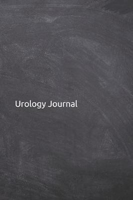 Urology Journal: Notebook, Diary, 6 x9  Blank Lined Pages, 120 Pages. Funny urologist gifts to write in. Perfect for taking notes, listing, doodling and journaling for Urology doctor and specialist nurse