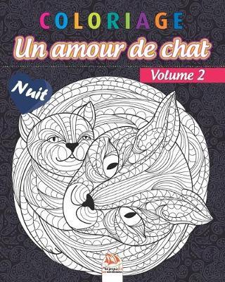 Coloriage - Un amour de chat - Volume 2 - Nuit: Livre de Coloriage pour Adultes (Mandalas) - Chats - Anti-stress - Edition nuit