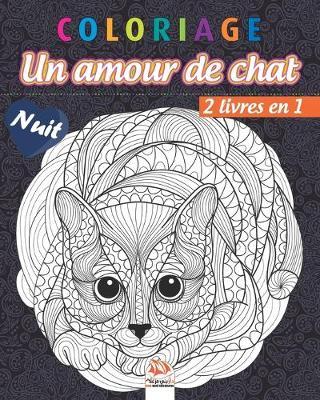 Coloriage - Un amour de chat - 2 livres en 1 - Nuit: Livre de Coloriage pour Adultes (Mandalas) - Chats - Anti-stress - Edition nuit
