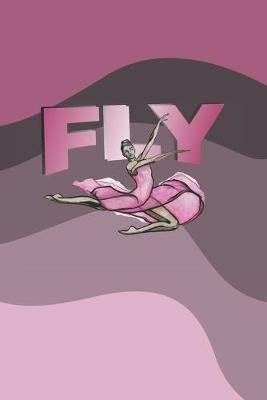 Fly: Prompt Journal Created Just for Dance Students