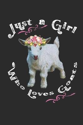 Just A Girl Who Loves Goats: (6x9 Journal): Lined Writing Notebook, 120 Pages