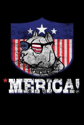 Merica!: Dot Grid Notebook, Dotted Journal Pages For Notes, Bullet Planner Or Organizer For Patriotic Dog Lovers And Pit Owners (6 x 9; 120 Pages)