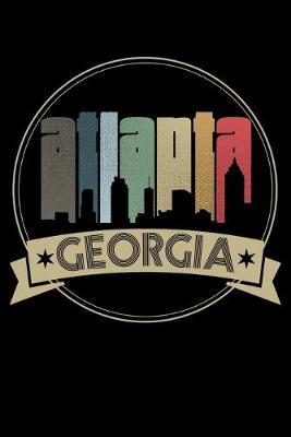 Atlanta Georgia: Dot Grid Notebook, Dotted Journal Pages For Notes, Bullet Planner Or Organizer For Atlanta Georgia Lovers And Retro Fans (6 x 9; 120 Pages)
