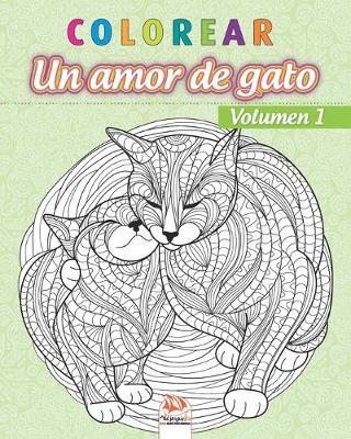 colorear - Un amor de gato - Volumen 1: Libro para colorear para adultos (Mandalas) - Antiestres - Volumen 1