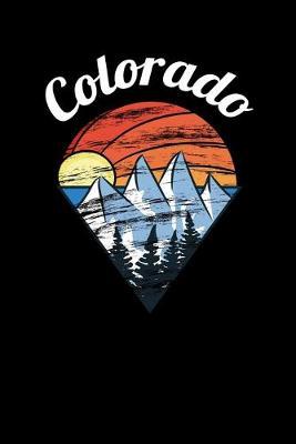 Colorado: Dot Grid Notebook, Dotted Journal Pages For Notes, Bullet Planner Or Organizer For Retro Vintage Colorado Lovers (6 x 9; 120 Pages)