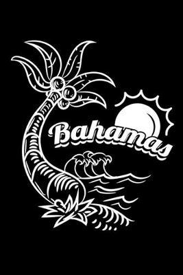 Bahamas: Dot Grid Notebook, Dotted Journal Pages For Notes, Bullet Planner Or Organizer For Carribean Beach Lovers And Bahamas Vacation Fans (6 x 9; 120 Pages)