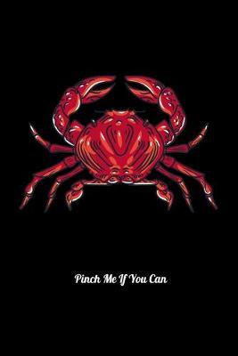 Pinch Me If You Can: Dot Grid Notebook, Dotted Journal Pages For Notes, Bullet Planner Or Organizer For Red Crab Lovers And Deep Sea Fans (6 x 9; 120 Pages)