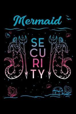 Mermaid Security: Dot Grid Notebook, Dotted Journal Pages For Notes, Bullet Planner Or Organizer For Mairmaids, Mermoms, Swimming Lovers And Beach Fans (6 x 9; 120 Pages)