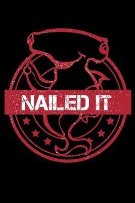 Nailed It: Dot Grid Notebook, Dotted Journal Pages For Notes, Bullet Planner Or Organizer For Hammerhead Shark Lovers And Fans Of Puns (6 x 9; 120 Pages)