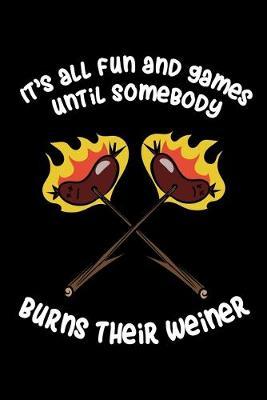 It's All Fun And Games Until Somebody Burns Their Weiner: Dot Grid Notebook, Dotted Journal Pages For Notes, Bullet Planner Or Organizer For Retro Camping Lovers, Souts And Campers (6 x 9; 120 Pages)