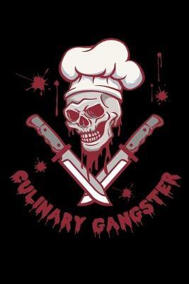Culinary Gangster: Dot Grid Notebook, Dotted Journal Pages For Notes, Bullet Planner Or Organizer For Cooking Lovers, Cooks, Kitchen Heroes, Food Enthusiasts Or Culinary Gangster Chefs (6 x 9; 120 Pages)