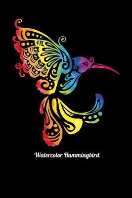 Watercolor Hummingbird: Dot Grid Notebook, Dotted Journal Pages For Notes, Bullet Planner Or Organizer For Hummingbird Lovers, Artists, Rainbow Art Fans Or Colorful Bird Enthusiasts (6 x 9; 120 Pages)