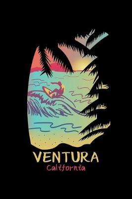 Ventura California: Dot Grid Notebook, Dotted Journal Pages For Notes, Bullet Planner Or Organizer For Ventura California Beach Enthusiasts, Retro Wave Surfing Lovers And Surfers (6 x 9; 120 Pages)
