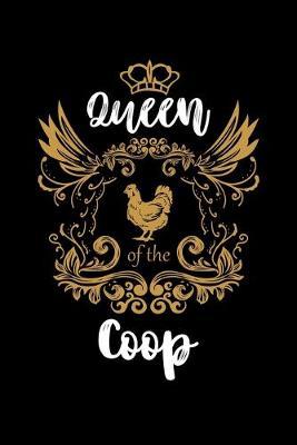 Queen Of The Coop: Dot Grid Notebook, Dotted Journal Pages For Notes, Bullet Planner Or Organizer For Chicken Lovers, Farmers, Chicken Lady And Farm Fans (6 x 9; 120 Pages)