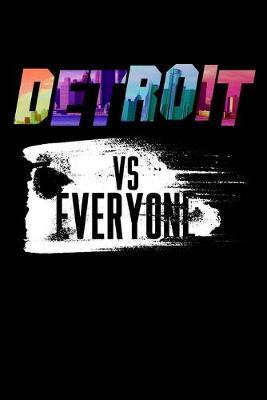 Detroit Vs Everyone: Dot Grid Notebook, Dotted Journal Pages For Notes, Bullet Planner Or Organizer For Detriot Michigan Lovers, Rap Muisc Fans And Motor City Enthusiasts (6 x 9; 120 Pages)