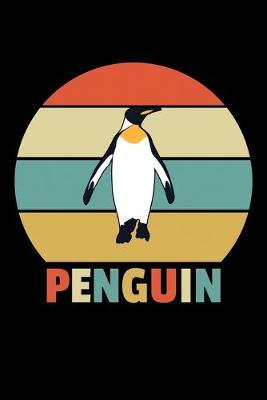 Penguin: Dot Grid Notebook, Dotted Journal Pages For Notes, Bullet Planner Or Organizer For Retro Penguin Lovers, Zoo Animal Fans And Cute Bird Enthusiasts (6 x 9; 120 Pages)