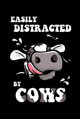 Easily Distracted By Cows: Dot Grid Notebook, Dotted Journal Pages For Notes, Bullet Planner Or Organizer For Cow Lovers, Farmers, Farming Enthusiasts Or A Cow Lady (6 x 9; 120 Pages)