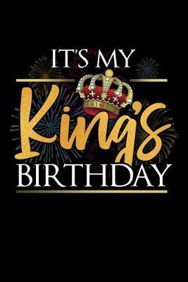 Its My Kings Birthday: Dot Grid Notebook, Dotted Journal Pages For Notes, Bullet Planner Or Organizer For Birthday Kid Or Birthday Boy (6 x 9; 120 Pages)
