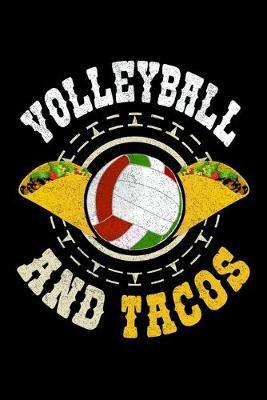 Volleyball And Tacos: Dot Grid Notebook, Dotted Journal Pages For Notes, Bullet Planner Or Organizer For Mexican Food Lovers, Volleyball Fans And Taco Foodie Enthusiasts (6 x 9; 120 Pages)
