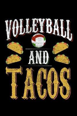 Volleyball And Tacos: Dot Grid Notebook, Dotted Journal Pages For Notes, Bullet Planner Or Organizer For Mexican Food Lovers, Volleyball Fans And Taco Foodie Enthusiasts (6 x 9; 120 Pages)
