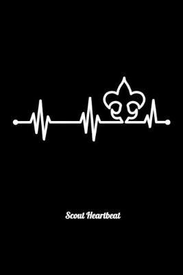 Scout Heartbeat: Dot Grid Notebook, Dotted Journal Pages For Notes, Bullet Planner Or Organizer For Scout Lovers, Scout Law And Camping Enthusiasts, Scouting And Campfire Fans (6 x 9; 120 Pages)