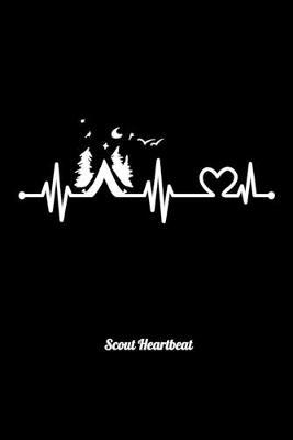 Scout Heartbeat: Dot Grid Notebook, Dotted Journal Pages For Notes, Bullet Planner Or Organizer For Scout Lovers, Scout Law And Camping Enthusiasts, Scouting And Campfire Fans (6 x 9; 120 Pages)