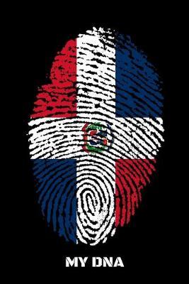 My DNA: Dot Grid Notebook, Dotted Journal Pages For Notes, Bullet Planner Or Organizer For Dominican Republic Lovers, Dominicans And People With Dominican Roots (6 x 9; 120 Pages)