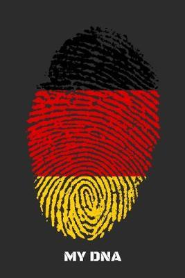 My DNA: Dot Grid Notebook, Dotted Journal Pages For Notes, Bullet Planner Or Organizer For Germany Lovers, Germans And People With German Roots (6 x 9; 120 Pages)