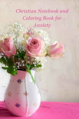 Christian Notebook and Coloring Book for Anxiety: A Journal and Coloring Book With Prompts