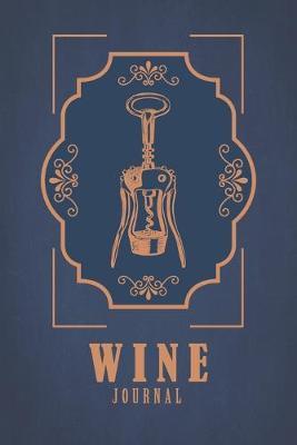 Wine Journal: Wine Tasting Notebook Record Keeping Notebook Organizer Wine Lovers Diary Tracker Log Pocketbook 110 Pages