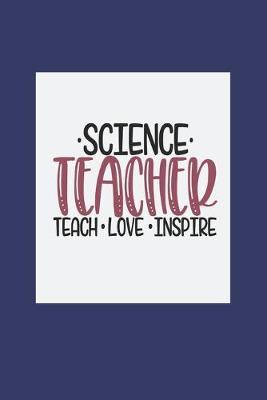 Science Teacher Notebook Journal: LIned journal with Science teacher cover 6 x 9 with matte finish.